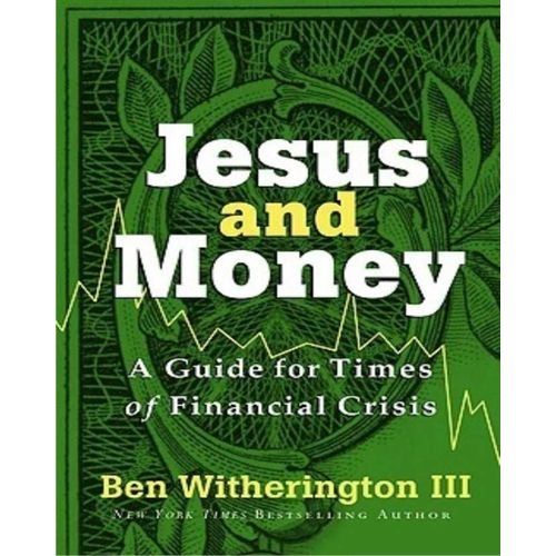 Jesus And Money: A Guide For Times Of Financial Crisis